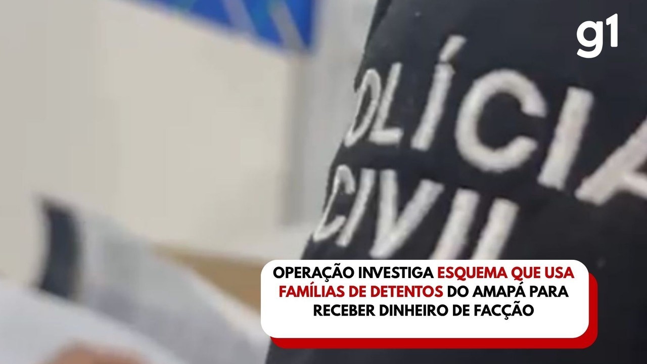 Operação investiga esquema que usa famílias de detentos do Amapá para receber dinheiro de facção